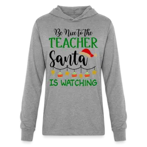 Be Nice to the Teacher Santa is Watching Hoodie Shirt