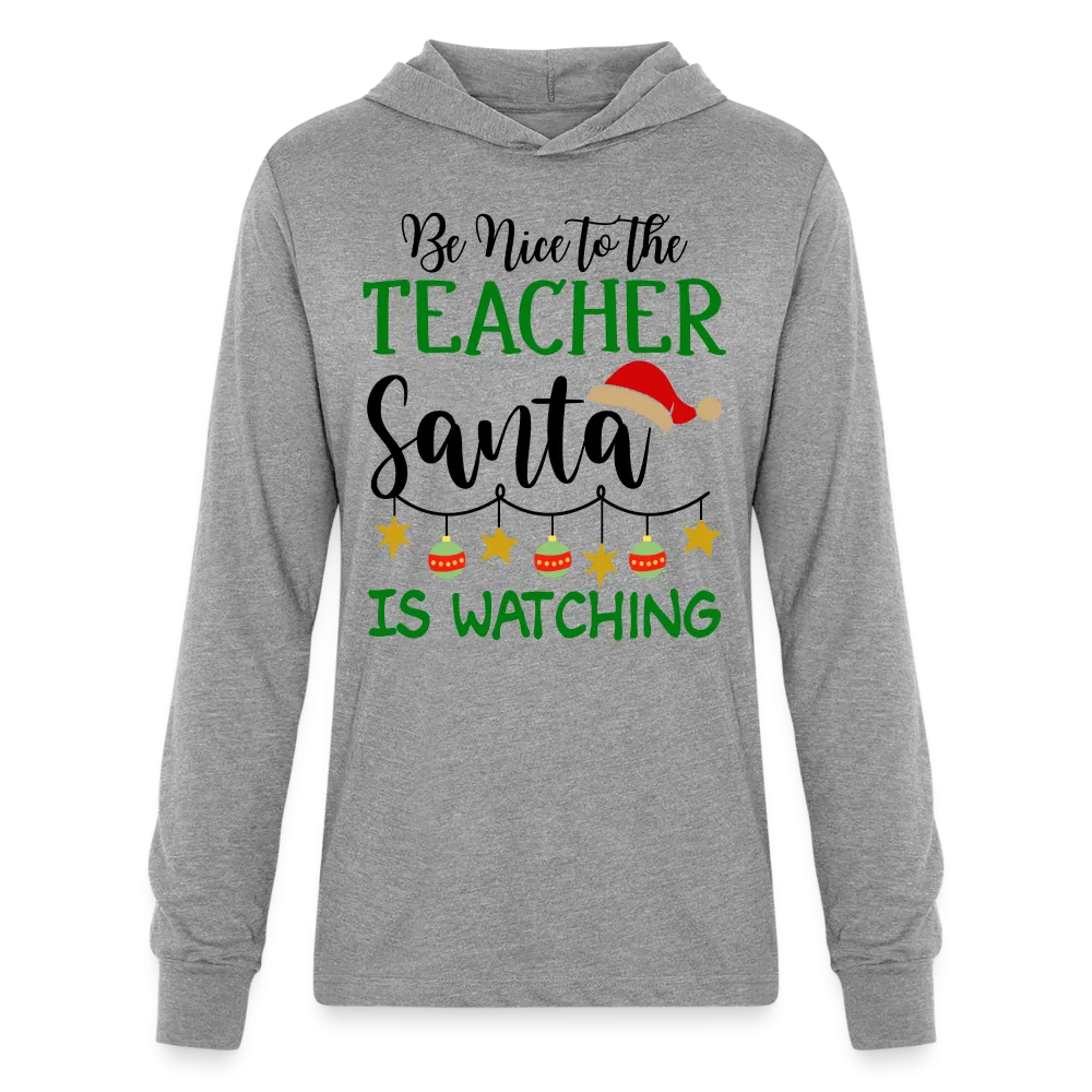 Be Nice to the Teacher Santa is Watching Hoodie Shirt